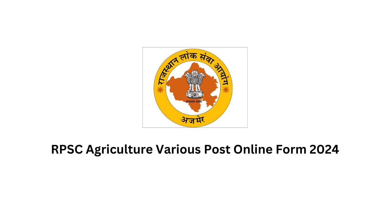 RPSC Agriculture Various Post Online Form 2024: